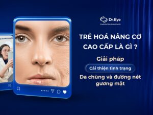 Trẻ hóa da mặt nâng cơ cao cấp: Giải pháp cải thiện da chùng